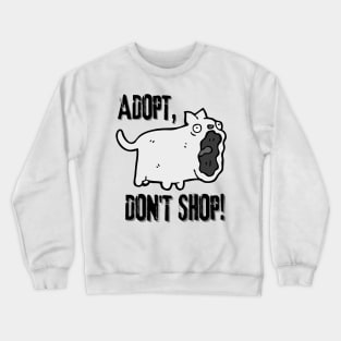 Adopt, Don't Shop. Funny and Sarcastic Saying Phrase, Humor Crewneck Sweatshirt